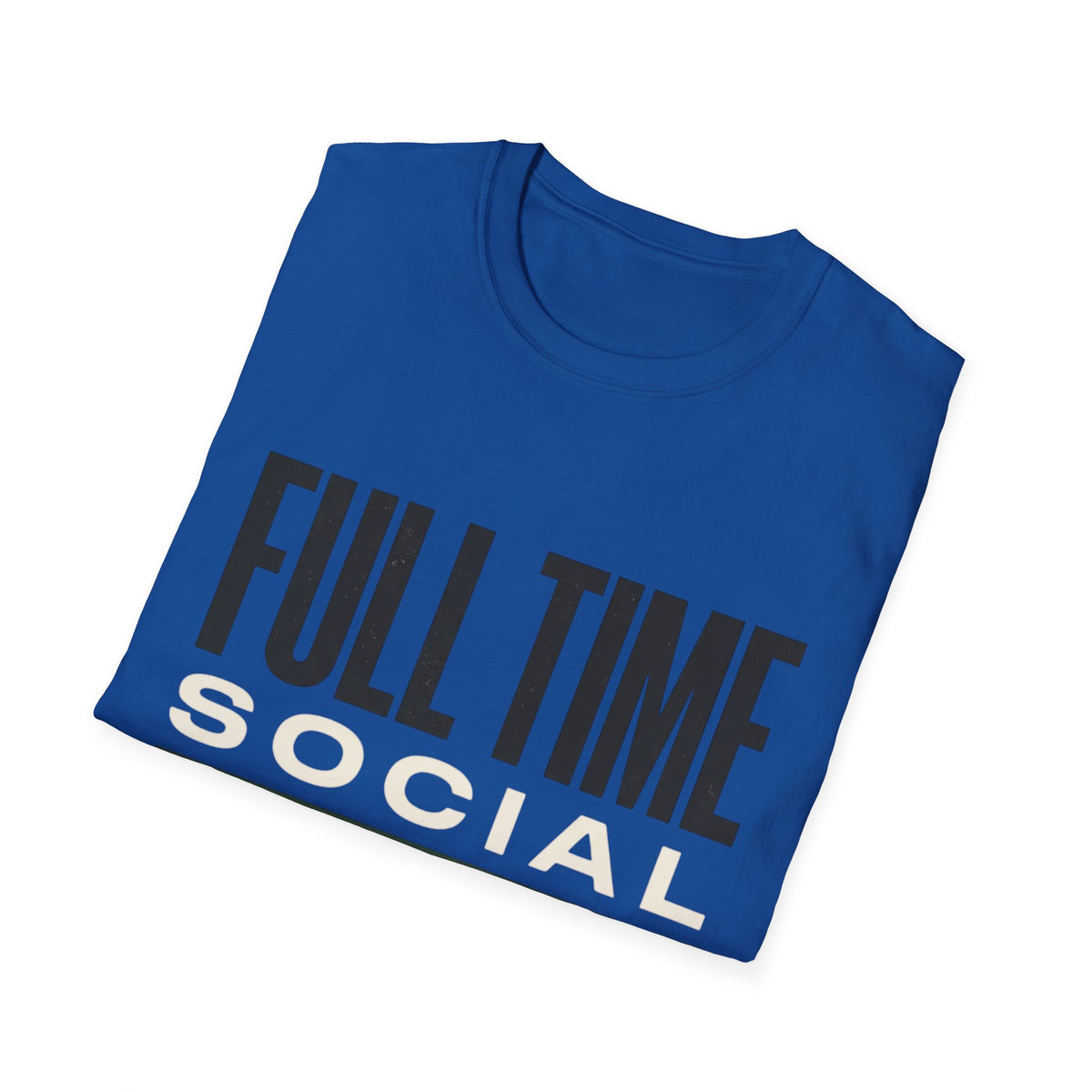 Full Time Social T-shirt