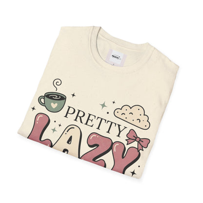 Pretty Lazy T-shirt