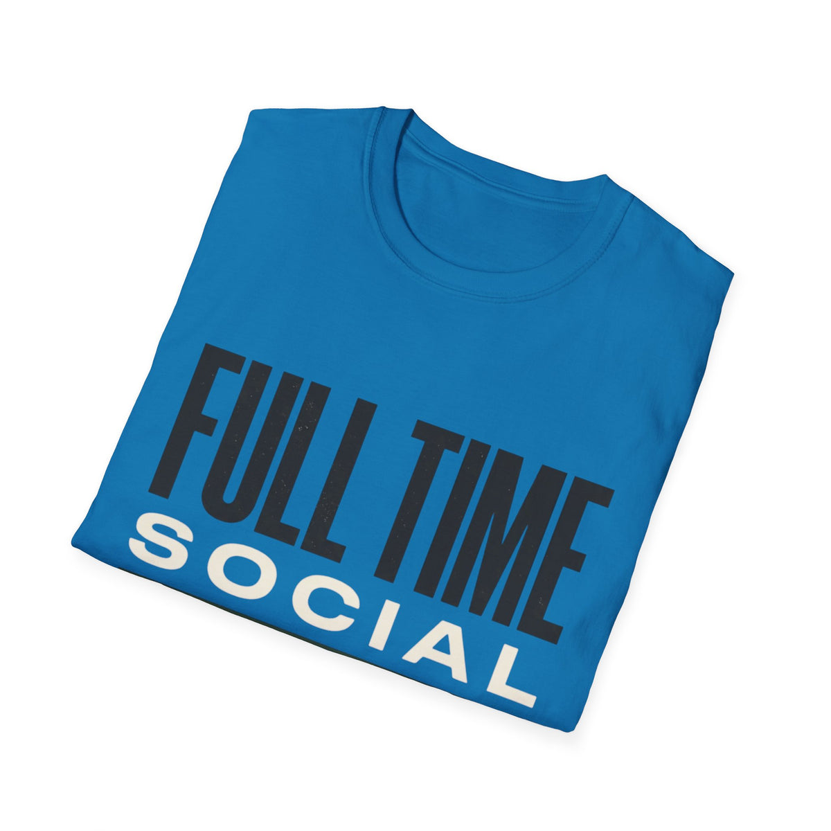 Full Time Social T-shirt