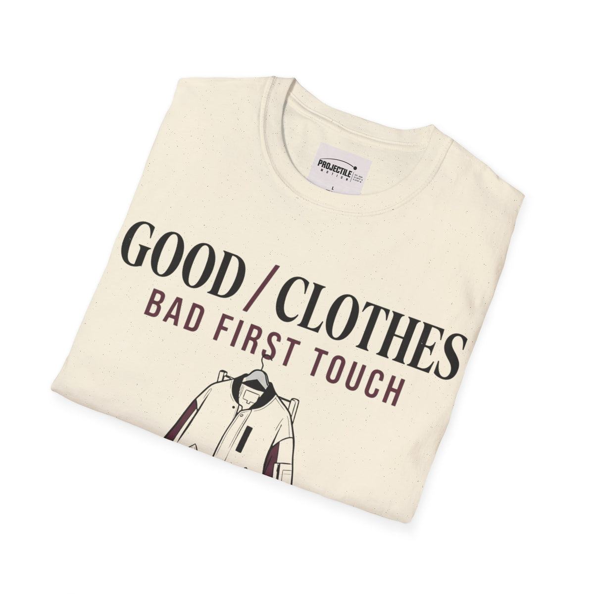 Good Clothes Bad First Touch T-shirt