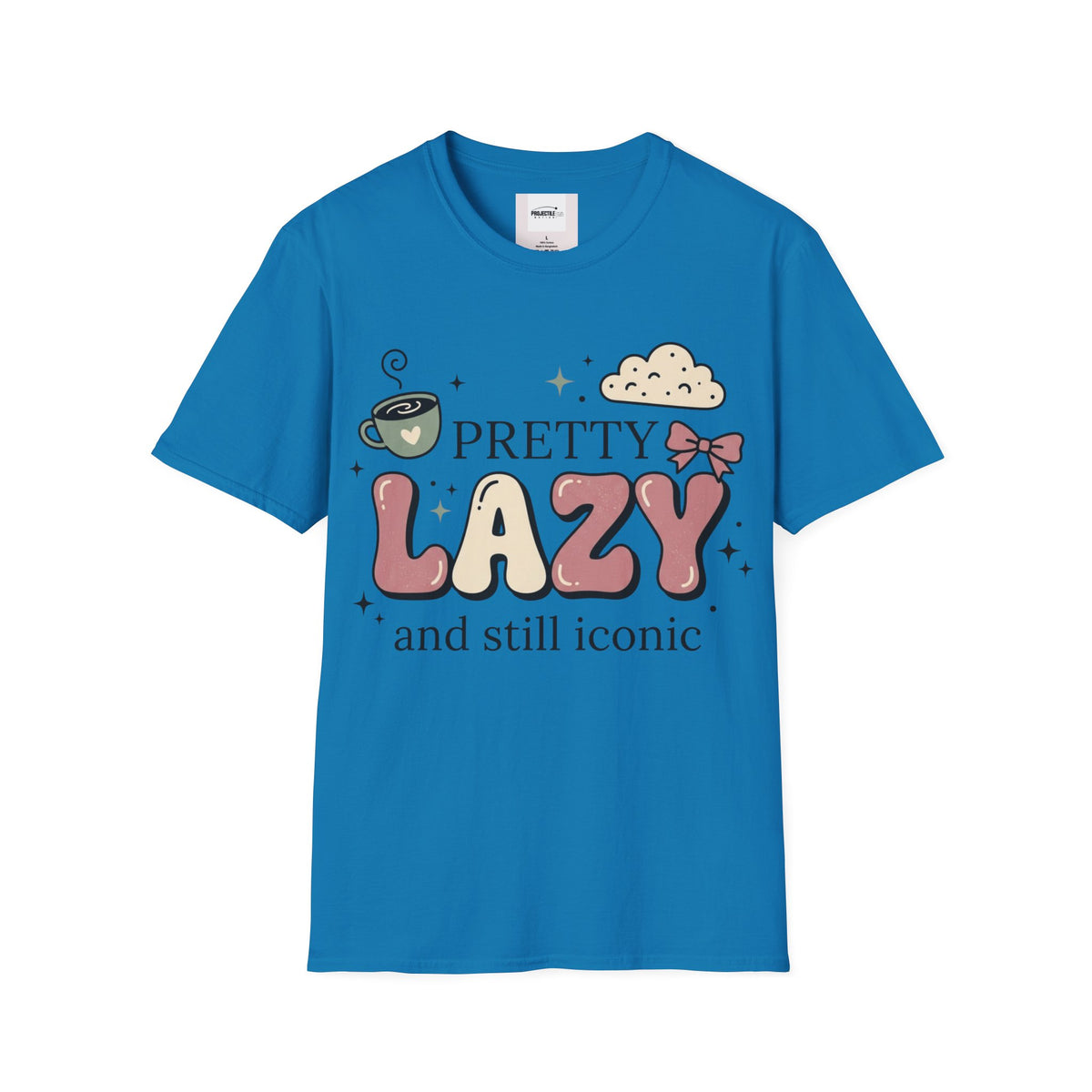 Pretty Lazy T-shirt